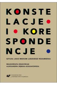 Konstelacje i korespondencje. Sztuka jako medium ludzkiego rozumienia