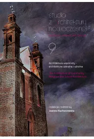 Architektura wsp�lnoty – architektura sakralna i szkolna. Studia z Architektury Nowoczesnej. Tom 9