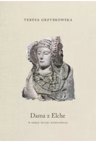 Dama z Elche. W kr�gu sztuki hiszpa�skiej