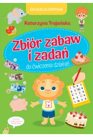 Edukacja domowa. Zbi�r zabaw i zada� do �wiczenia dzia�a�