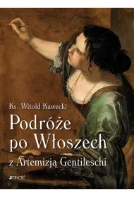 Podr�e po W�oszech z Artemizj� Gentileschi