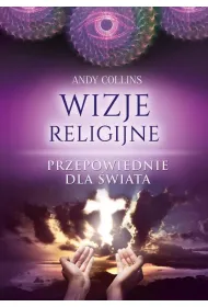 Wizje Religijne. Przepowiednie dla �wiata