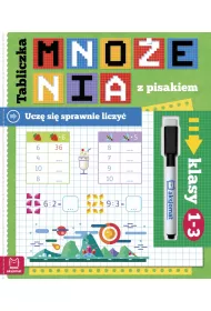 Tabliczka mnoenia z pisakiem. Ucz si sprawnie liczy. Klasy 1–3