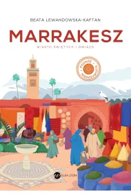 Marrakesz. Miasto witych i gwiazd