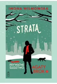 Strata. Seria Prywatne �ledztwo Agaty Brok. Tom 3
