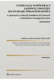 eBook Cyfryzacja wsppracy sdowej i dostpu do wymiaru sprawiedliwoci w sprawach cywilnych, handlowych i karnych o charakterze transgranicznym. Komentarz pdf epub