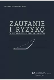 Zaufanie i ryzyko w do�wiadczeniu przedsi�biorc�w