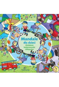 Mandale dla dzieci. Ulubione kolorowanki ch�opc�w