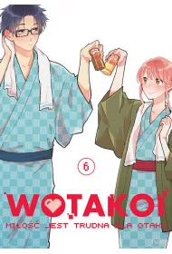 Wotakoi. Mi�o�� jest trudna dla otaku. Tom 6