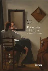 Poczt�wka z Mokum. 21 opowie�ci o Holandii
