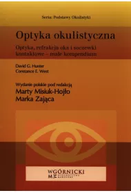 Optyka okulistyczna. Optyka, refrakcja oka i soczewki kontaktowe. Mae kompendium