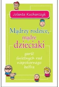 M�drzy rodzice, m�dre dzieciaki. Gar�� rad...