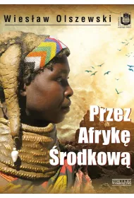 Przez Afryk� �rodkow�. Angola, Republika �rodkowoafryka�ska i Czad