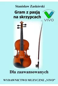 Gram z pasj� na skrzypcach. Dla zaawansowanych