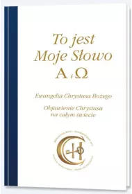 To jest Moje S�owo. Alfa i Omega