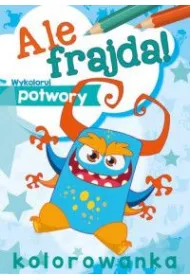 Ale frajda! Wykoloruj potwory. Wydawnictwo Skrzat