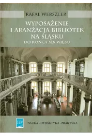 Wyposa�enie i aran�acja bibliotek na �l�sku do ko�ca XIX wieku