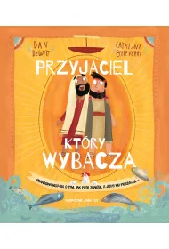 Przyjaciel, kt�ry wybacza. Prawdziwa opowie�� o tym, jak Piotr zawi�d�, a Jezus mu przebaczy�