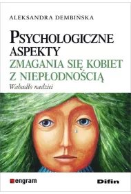 Psychologiczne aspekty zmagania si� kobiet z niep�odno�ci�. Wahad�o nadziei