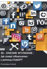 eBook 30-dniowe wyzwanie: Jak zosta influencerem z pomoc ChatGPT pdf mobi epub