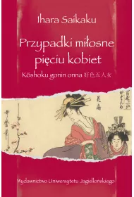 Przypadki miosne piciu kobiet. Kōshoku Gonin Onna 好色五人女