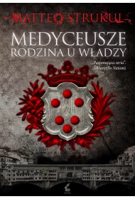 Rodzina u w�adzy. Medyceusze. Tom 1