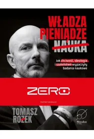 W�adza, Pieni�dze, Nauka. Jak chciwo��, ideologia i szale�stwo wypaczy�y badania naukowe