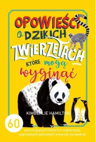 Opowie�ci o dzikich zwierz�tach, kt�re mog� wygin��