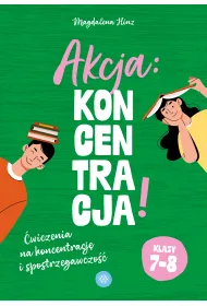Akcja: Koncentracja! �wiczenia na koncentracj� i spostrzegawczo�� klasy 7&ndash;8