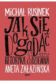 Jak si� dogada�? Czyli retoryka codzienna (2025)