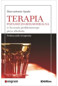 Terapia poznawczo-behawioralna w leczeniu problemowego picia alkoholu. Podr�cznik terapeuty
