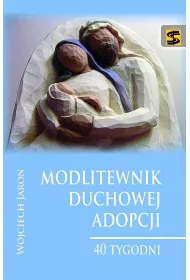 Modlitewnik duchowej adopcji - 40 tygodni (OT)