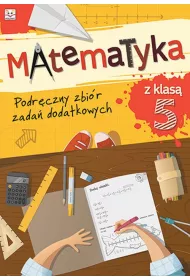 Matematyka z klas� V. Podr�czny zbi�r zada� dodatkowych