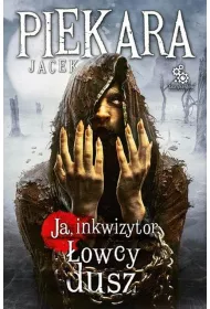 Ja, inkwizytor. �owcy dusz. Cykl o Mordimerze Madderdinie