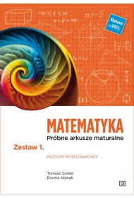 Matematyka. Prbne arkusze maturalne. Zestaw 1. Poziom podstawowy