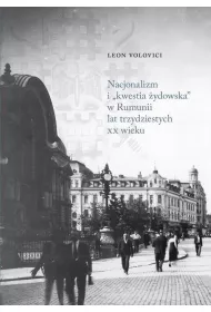 Nacjonalizm i kwestia �ydowska w rumunii lat trzydziestych XX wieku