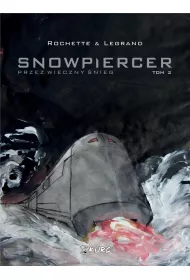 Przez wieczny nieg. Snowpiercer. Tom 2