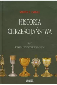 Rewolta przeciw chrze�cija�stwu. Historia chrze�cija�stwa. Tom 5