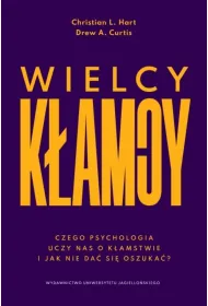 Wielcy k�amcy. Czego psychologia uczy nas o k�amstwie i jak nie da� si� oszuka�?
