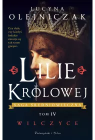 Lilie krlowej. Wilczyce. Saga redniowieczna. Tom 4