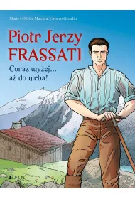 Piotr Jerzy Frassati. Coraz wy�ej... a� do nieba!