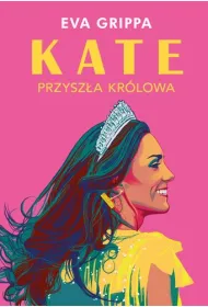 Kate. Przysz�a kr�lowa