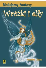 Malujemy fantasy. Wr�ki i elfy