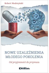 Nowe uzale�nienia m�odego pokolenia. Od przyjemno�ci do przymusu