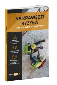 Na krawdzi ryzyka - studium wypadkw przy pracy