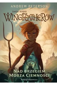Nad brzegiem morza ciemno�ci. Saga rodu Wingfeather�w. Tom 1