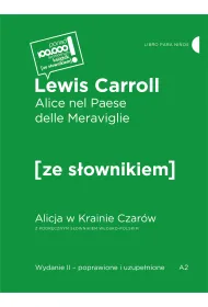 Alice nel Paese delle Meraviglie / Alicja w Krainie Czarw z podrcznym sownikiem wosko-polskim