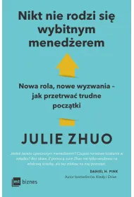 Nikt nie rodzi si� wybitnym mened�erem. Nowa rola, nowe wyzwania &ndash; jak przetrwa� trudne pocz�tki