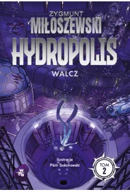 Walcz. Hydropolis. Tom 2
