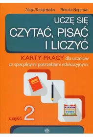 Ucz� si� czyta�, pisa� i liczy�. Karty pracy dla uczni�w ze specjalnymi potrzebami edukacyjnymi. Cz�� 2